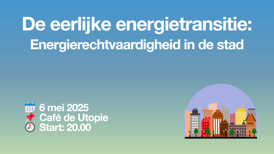 Eerlijke energietransitie: energie rechtvaardigheid in de stad, op een groenblauwe achtergrond met een klein plaatje van een getekende stad