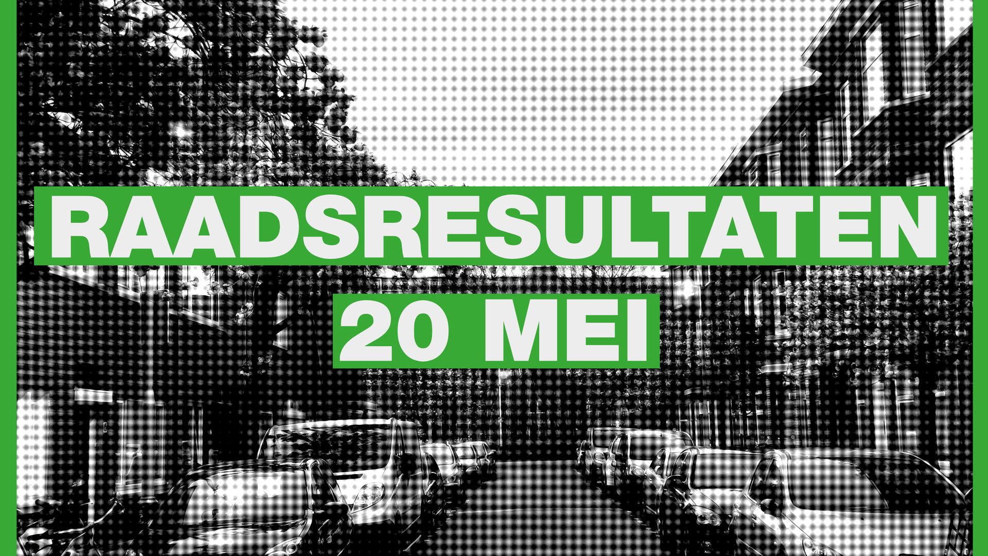 een afbeelding van een straat met aan weerszijden auto's en woningen. Op de voorgrond de tekst 'raadsresultaten 20 mei'