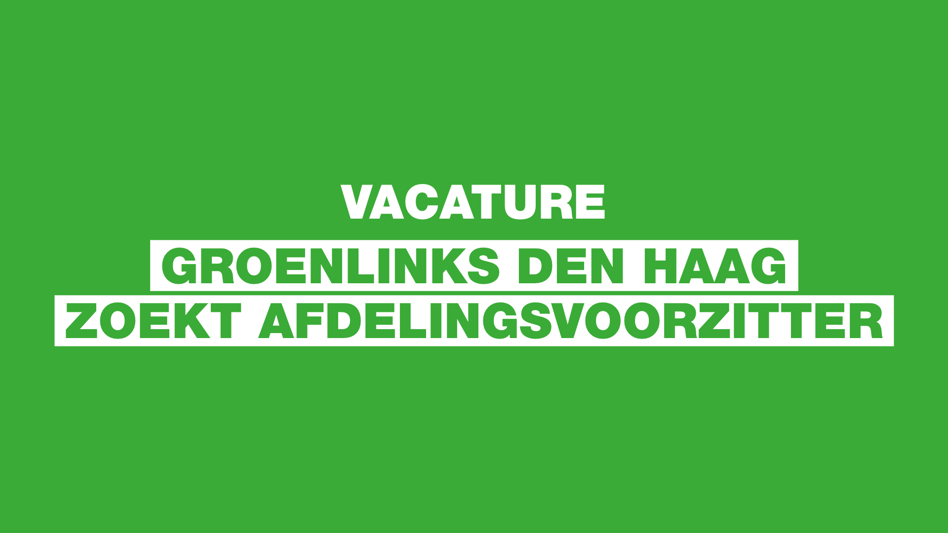 Vacature: GroenLinks Den Haag zoekt afdelingsvoorzitter. 