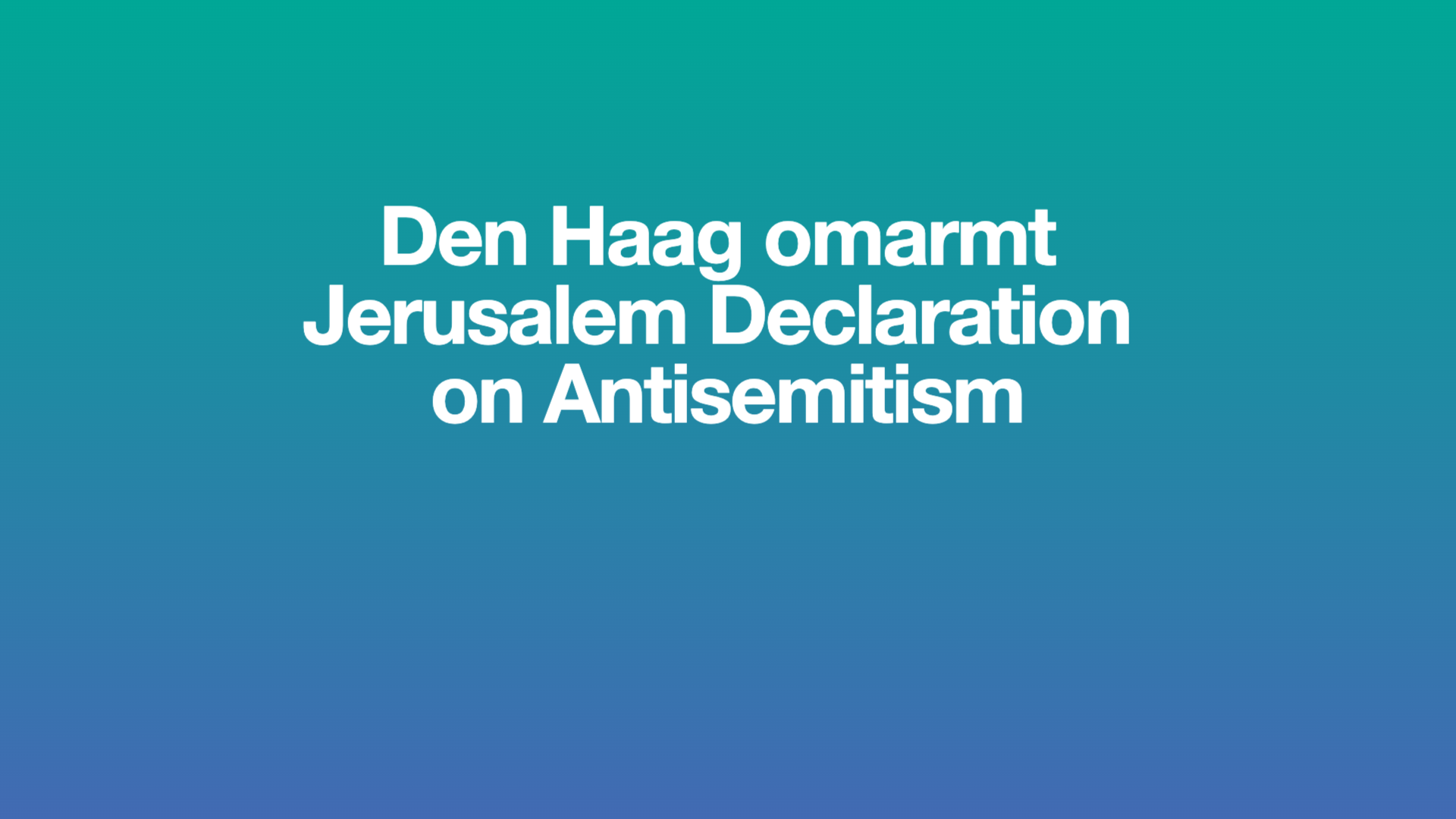 Den Haag omarmt Jerusalem Declaration on Antisemitism