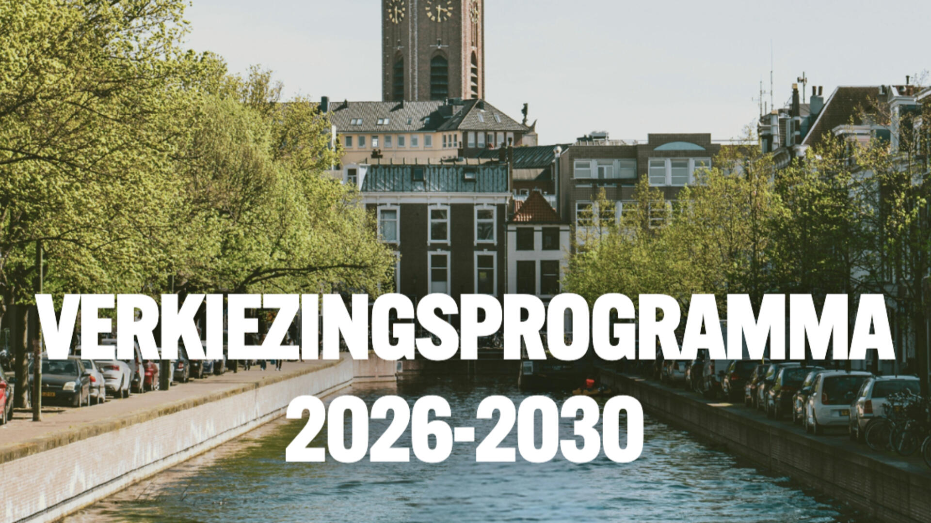 Gracht met Grote Kerk op de achtergrond. Witte letters 'verkiezingsprogramma 2026-2030'